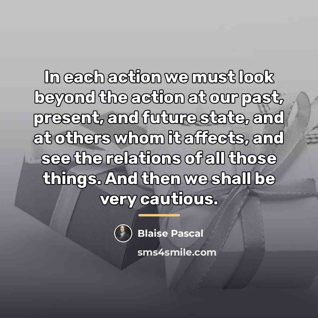“In each action we must look beyond the action at…” quote by Blaise Pascal