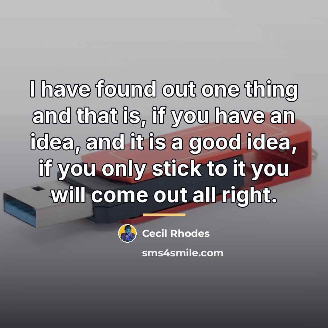 “I have found out one thing and that is, if…” quote by Cecil Rhodes