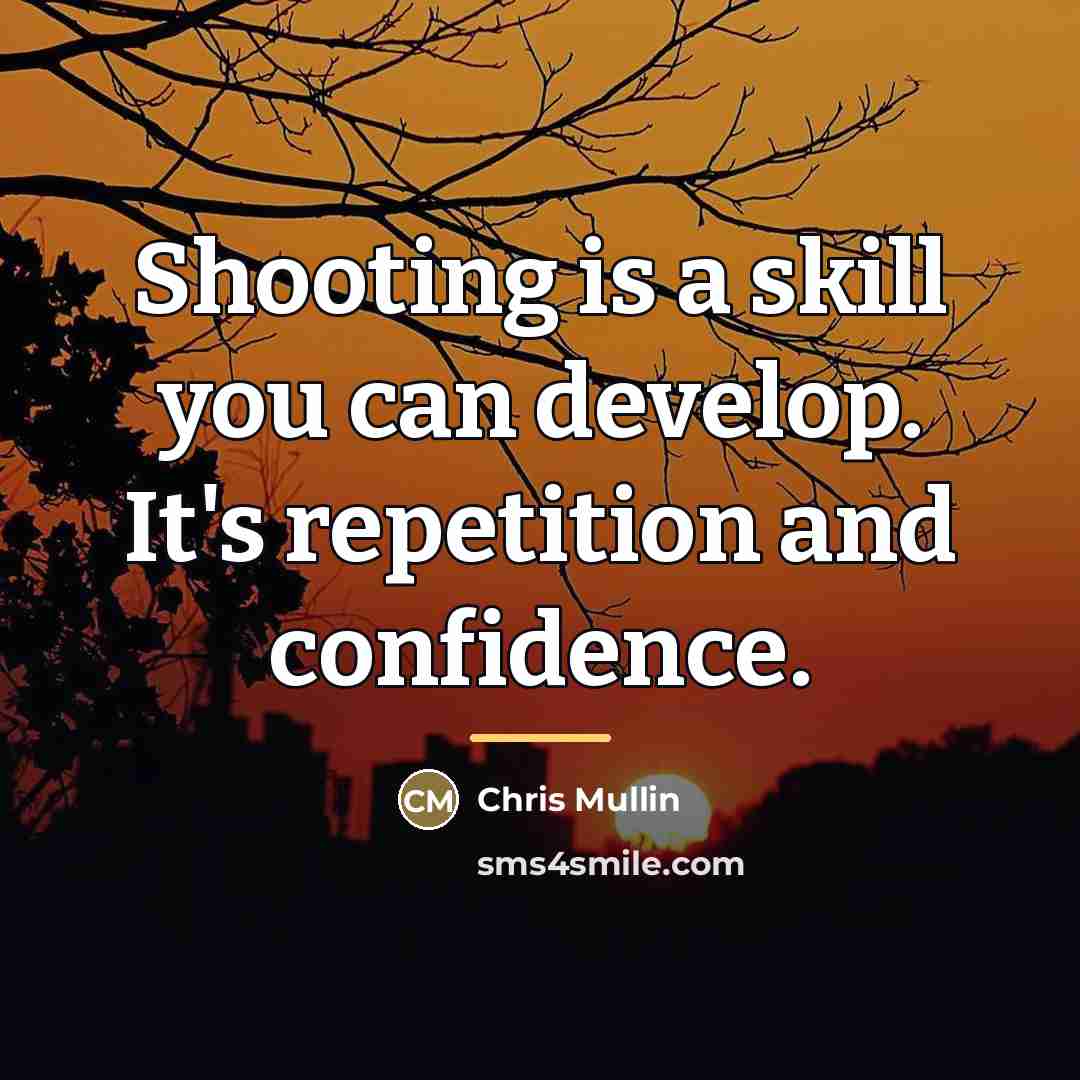 “Shooting is a skill you can develop. It's repetition and…” quote by Chris Mullin