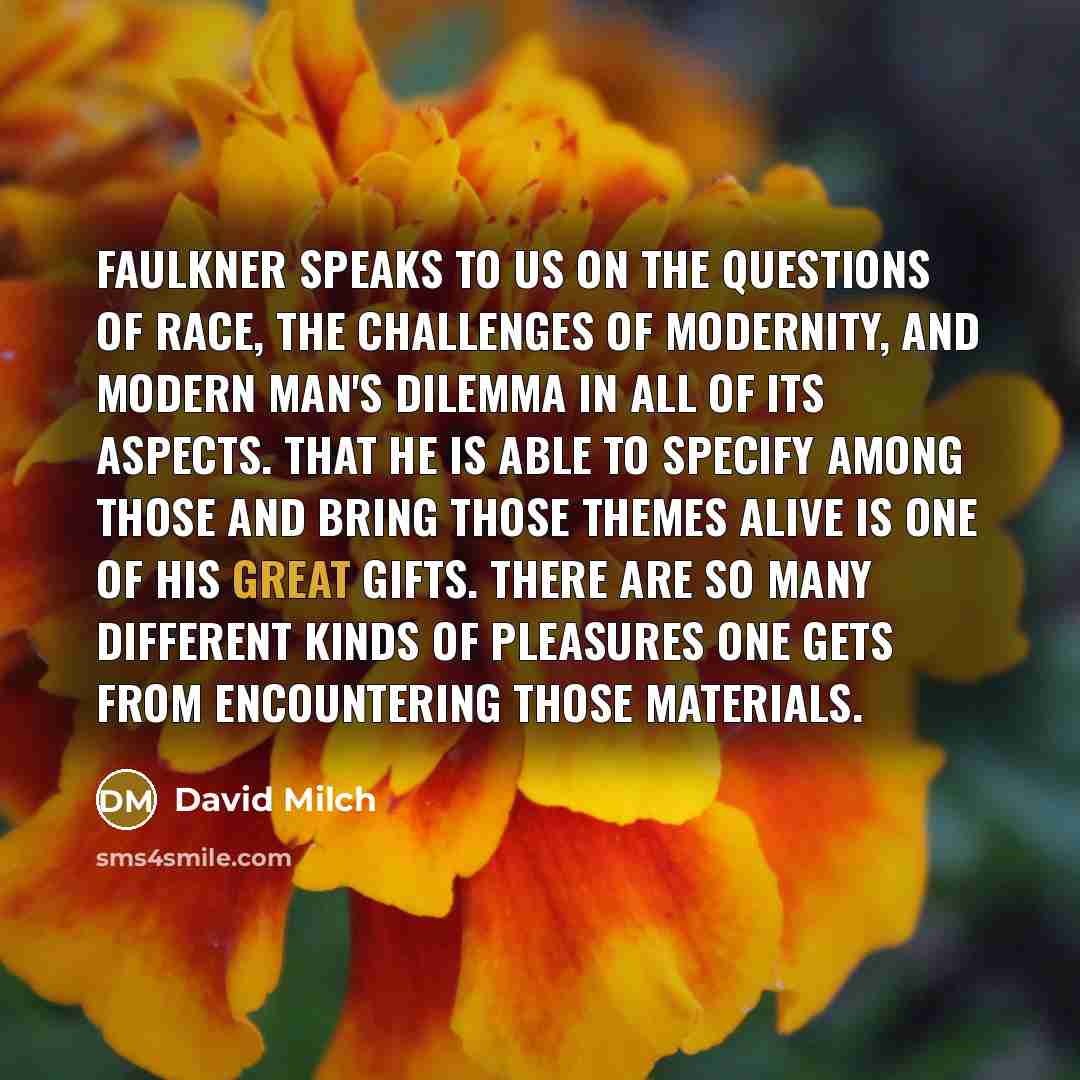 “Faulkner speaks to us on the questions of race, the…” quote by David Milch