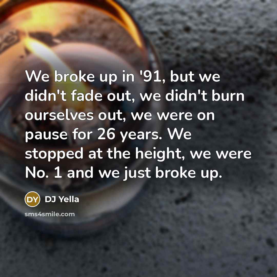 “We broke up in '91, but we didn't fade out,…” quote by DJ Yella