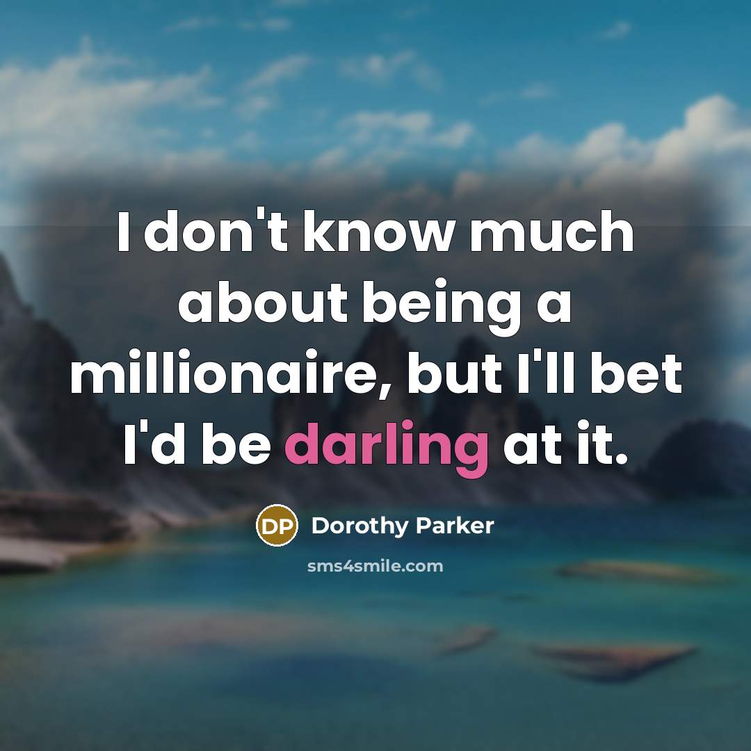 “I don't know much about being a millionaire, but I'll…” quote by Dorothy Parker