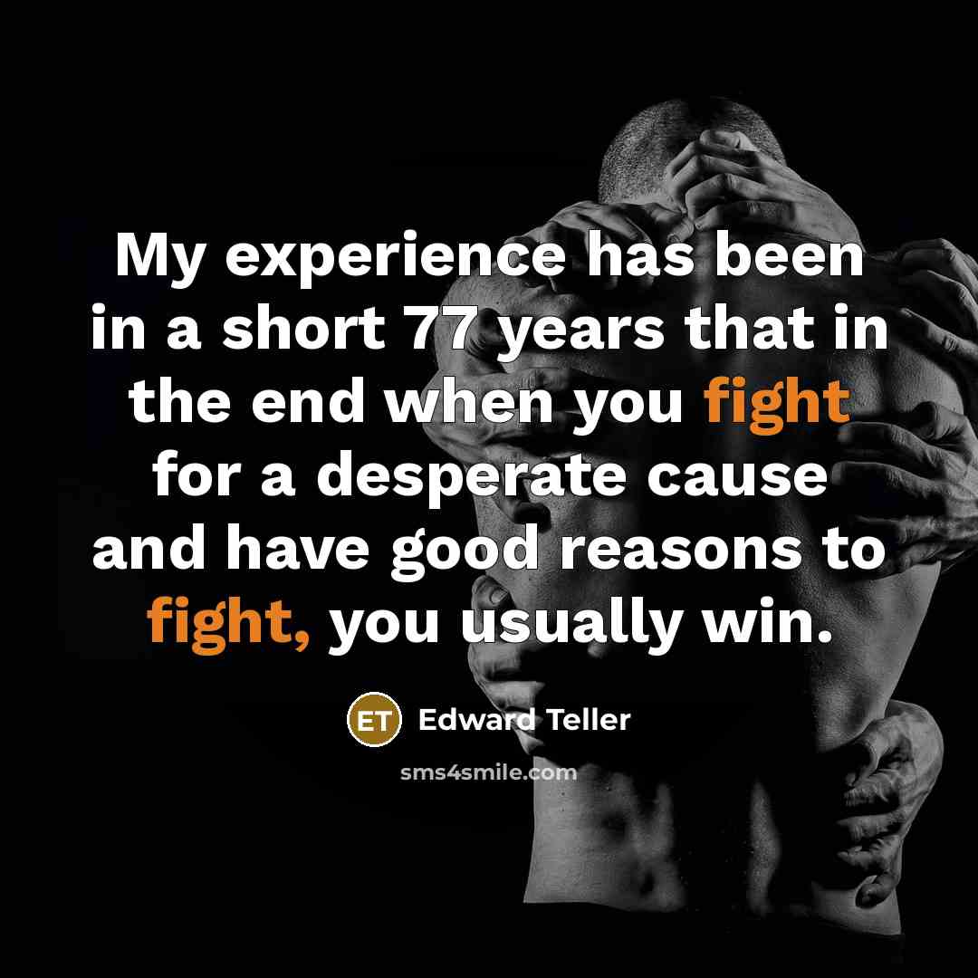 “My experience has been in a short 77 years that…” quote by Edward Teller