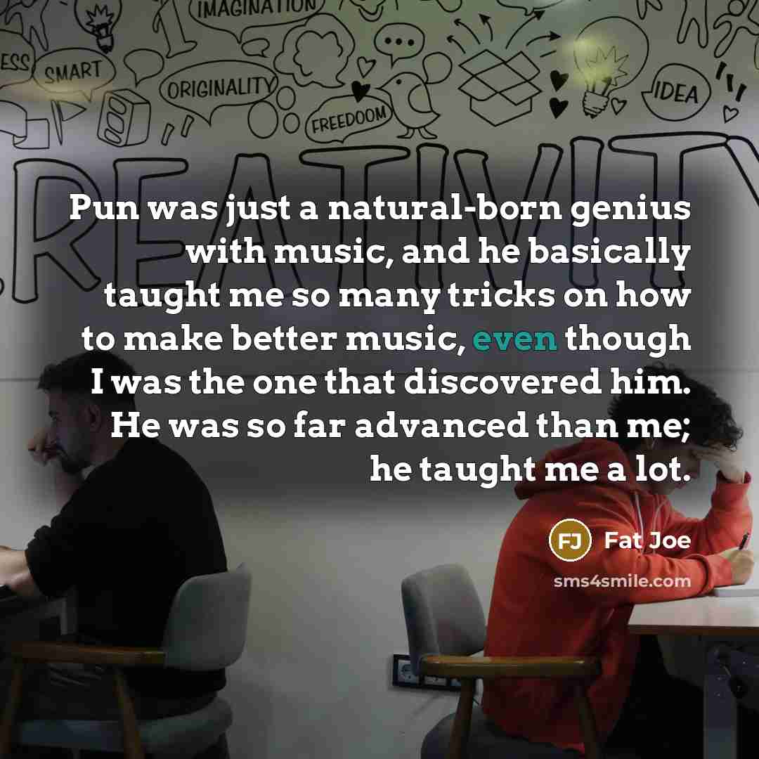 “Pun was just a natural-born genius with music, and he…” quote by Fat Joe