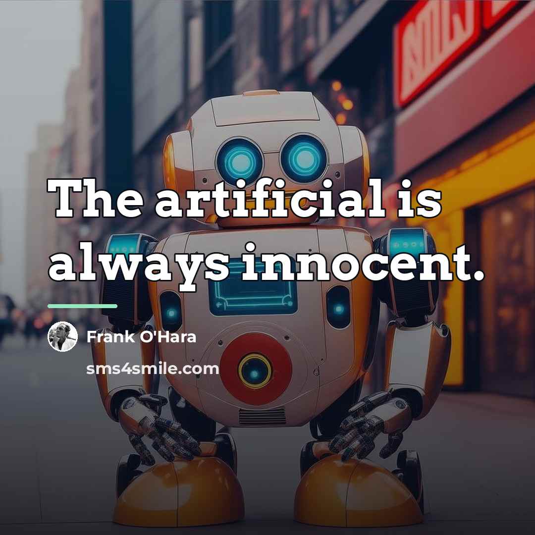 “The artificial is always innocent.…” quote by Frank O'Hara
