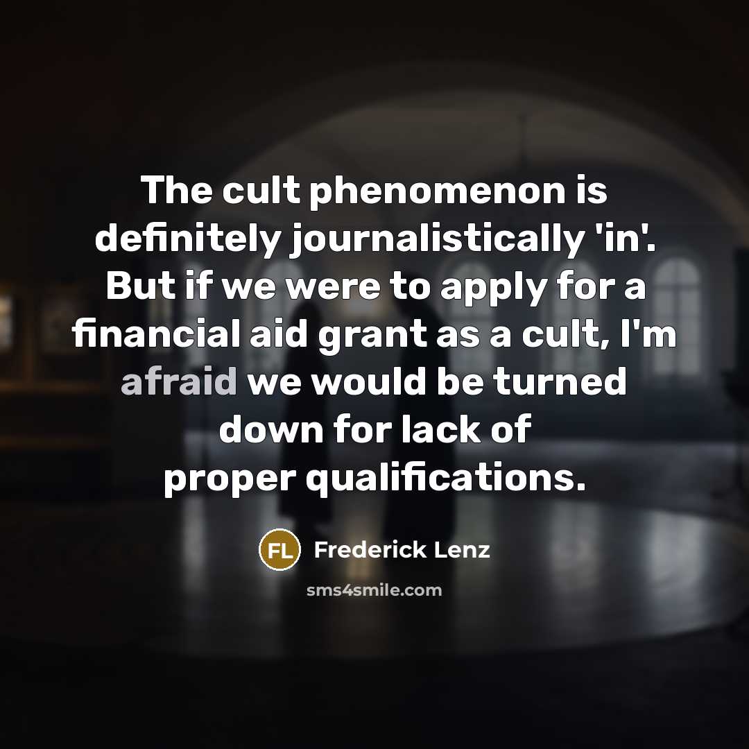 “The cult phenomenon is definitely journalistically 'in'. But if we…” quote by Frederick Lenz