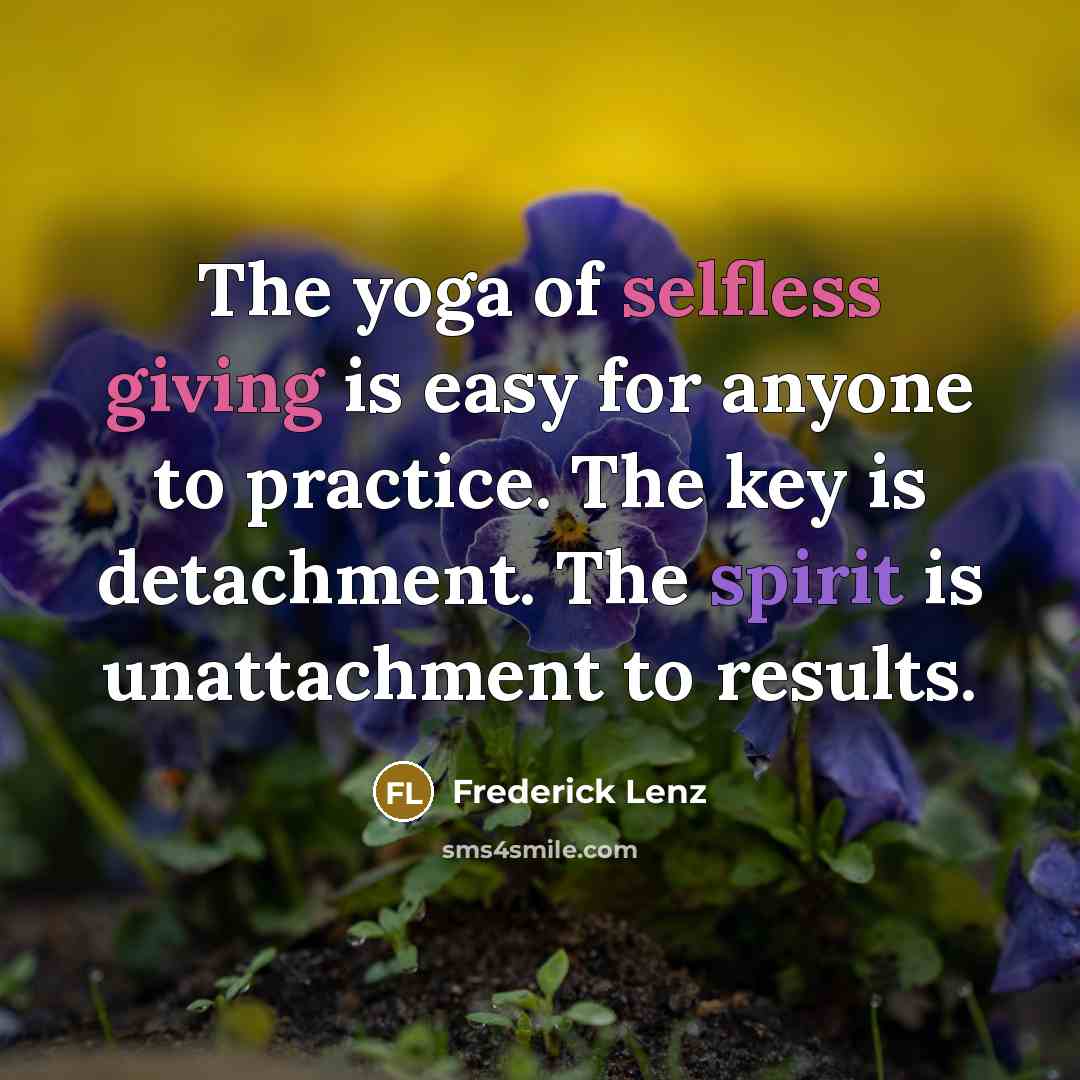“The yoga of selfless giving is easy for anyone to…” quote by Frederick Lenz