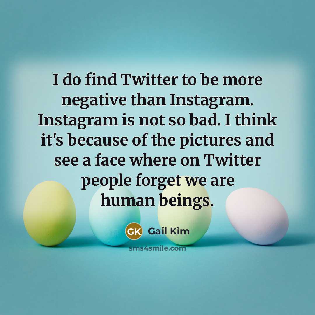 “I do find Twitter to be more negative than Instagram.…” quote by Gail Kim
