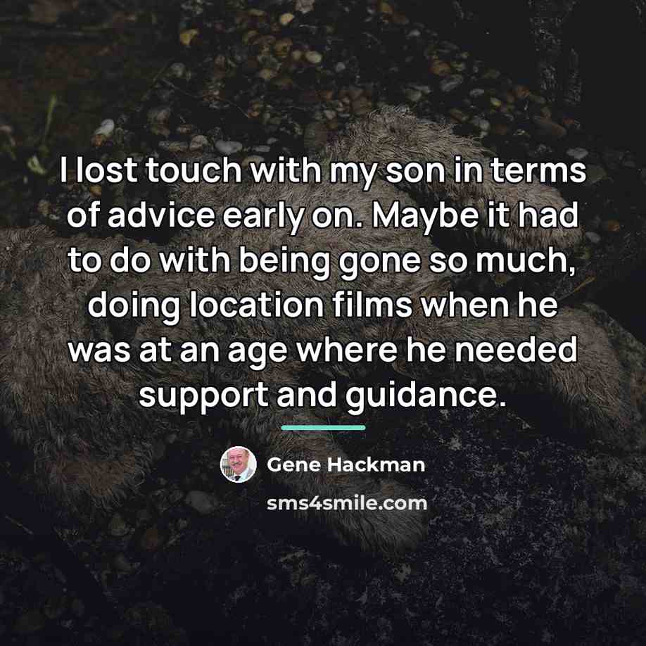 “I lost touch with my son in terms of advice…” quote by Gene Hackman