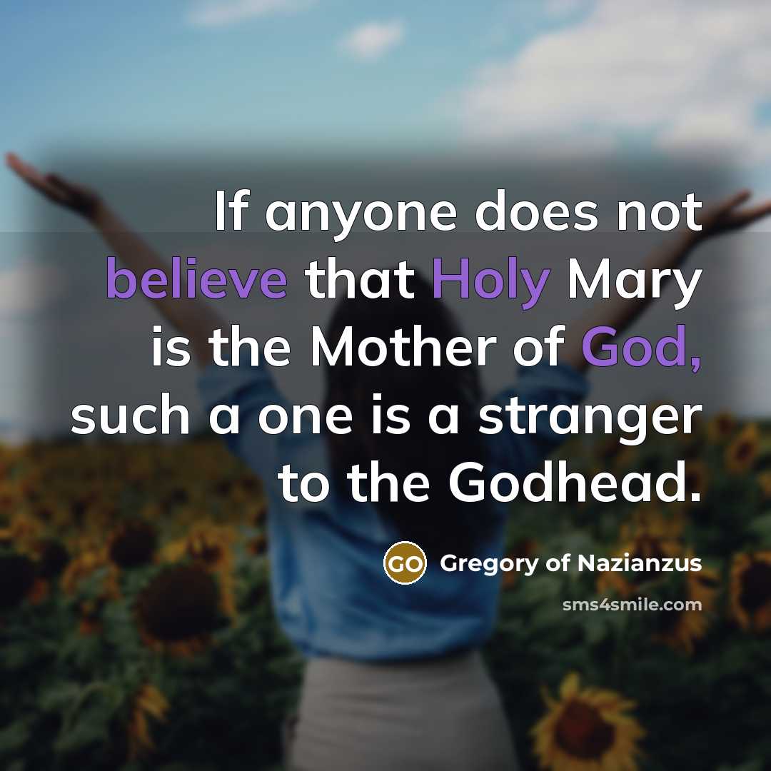 “If anyone does not believe that Holy Mary is the…” quote by Gregory of Nazianzus