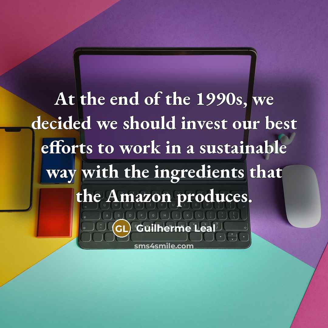 “At the end of the 1990s, we decided we should…” quote by Guilherme Leal