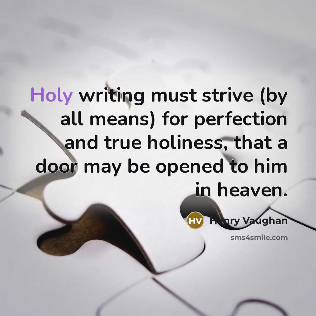 “Holy writing must strive (by all means) for perfection and…” quote by Henry Vaughan