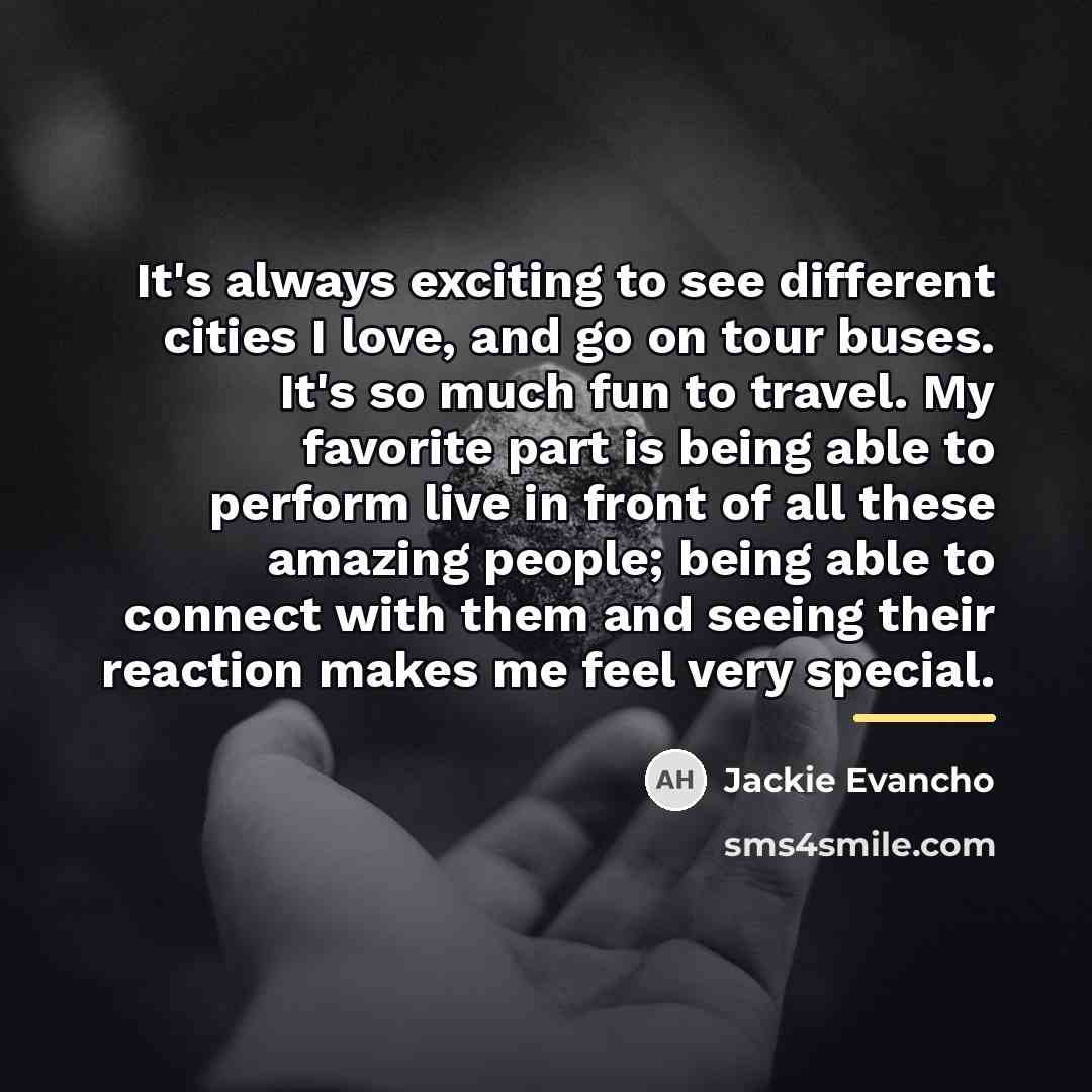 “It's always exciting to see different cities I love, and…” quote by Jackie Evancho