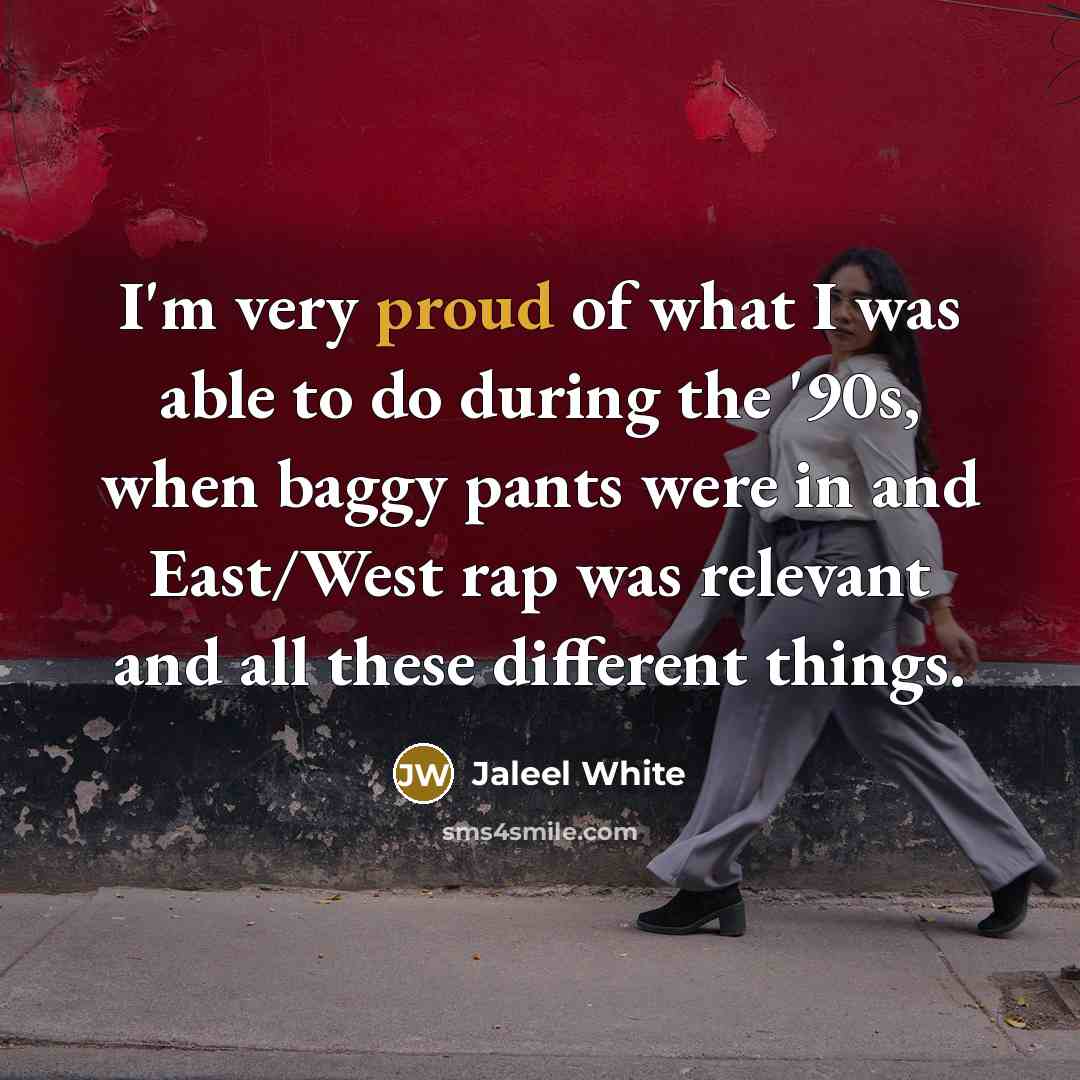 “I'm very proud of what I was able to do…” quote by Jaleel White