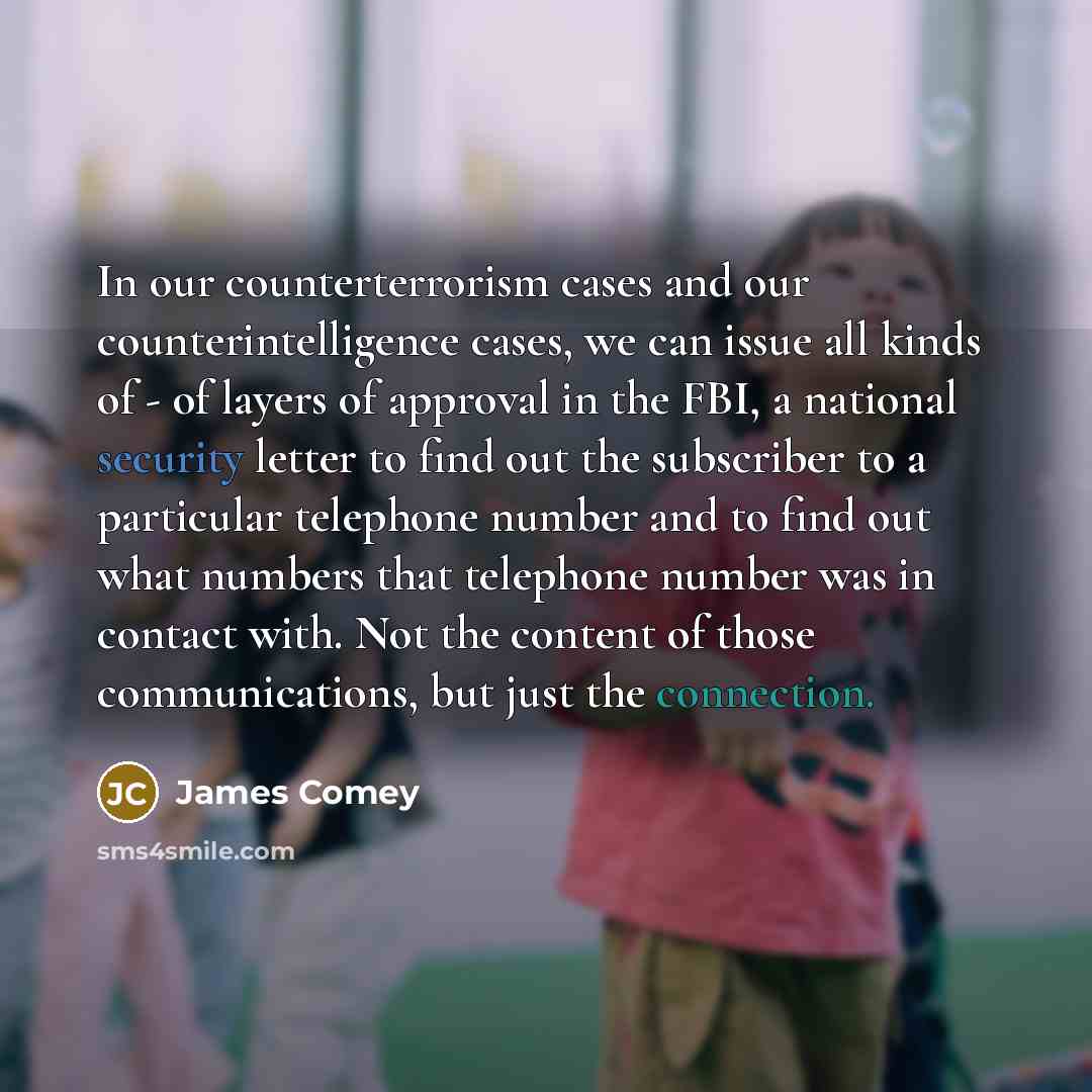 “In our counterterrorism cases and our counterintelligence cases, we can…” quote by James Comey
