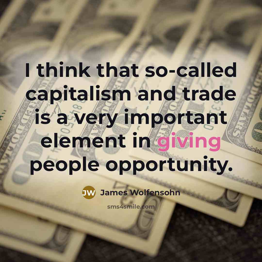 “I think that so-called capitalism and trade is a very…” quote by James Wolfensohn