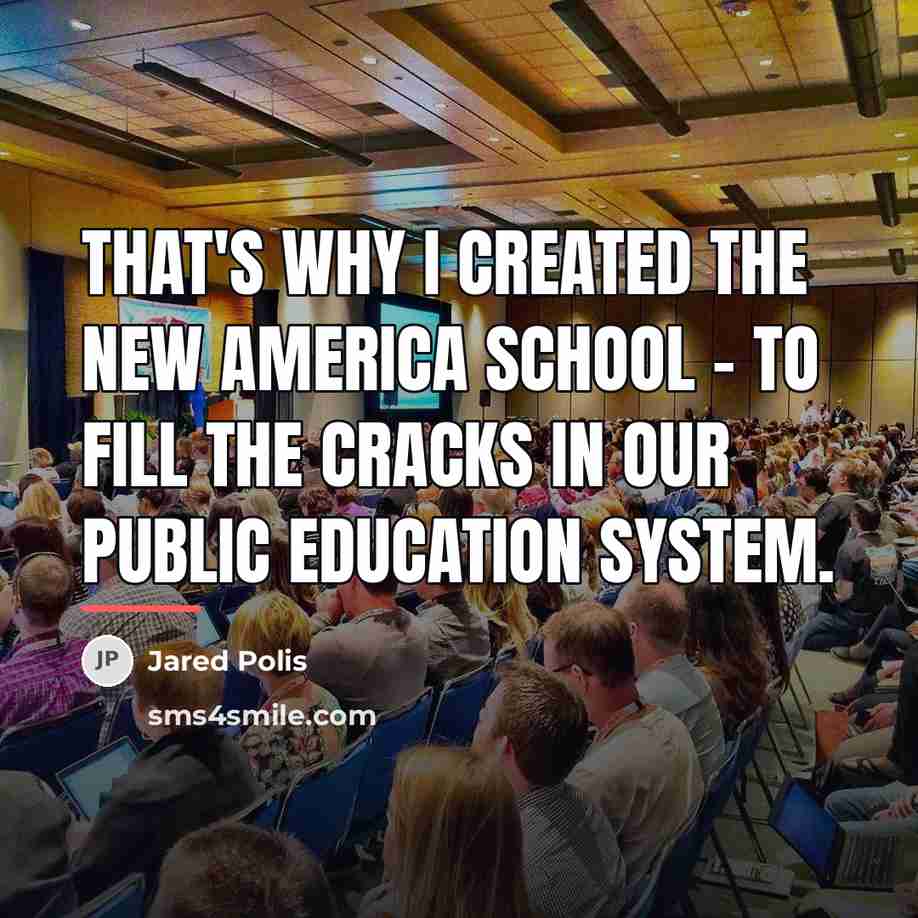 “That's why I created the New America School - to…” quote by Jared Polis