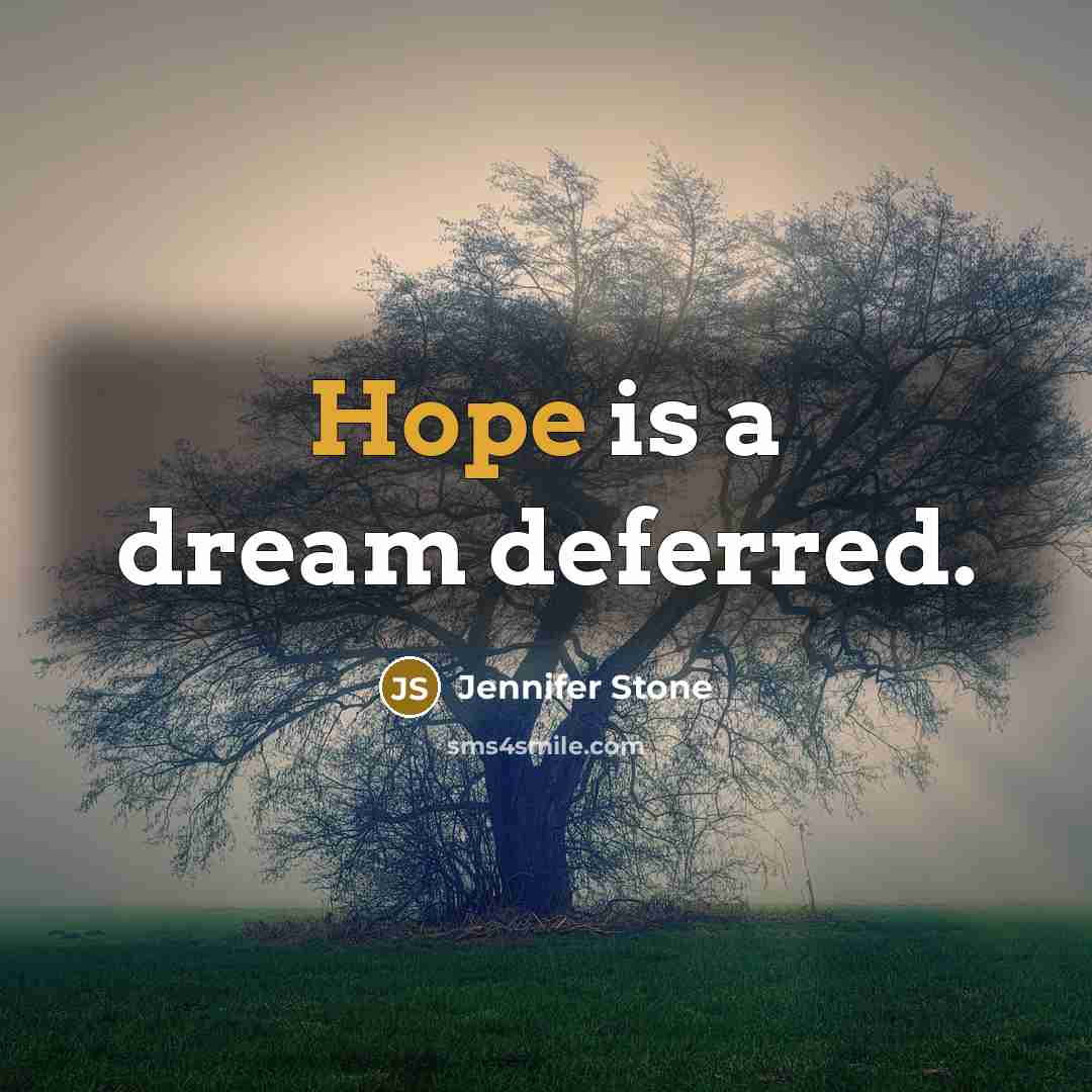 “Hope is a dream deferred.…” quote by Jennifer Stone