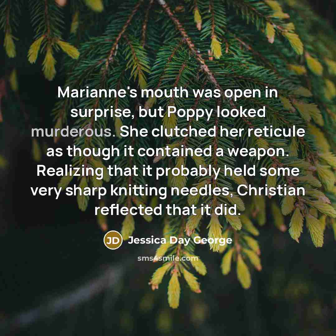“Marianne's mouth was open in surprise, but Poppy looked murderous.…” quote by Jessica Day George