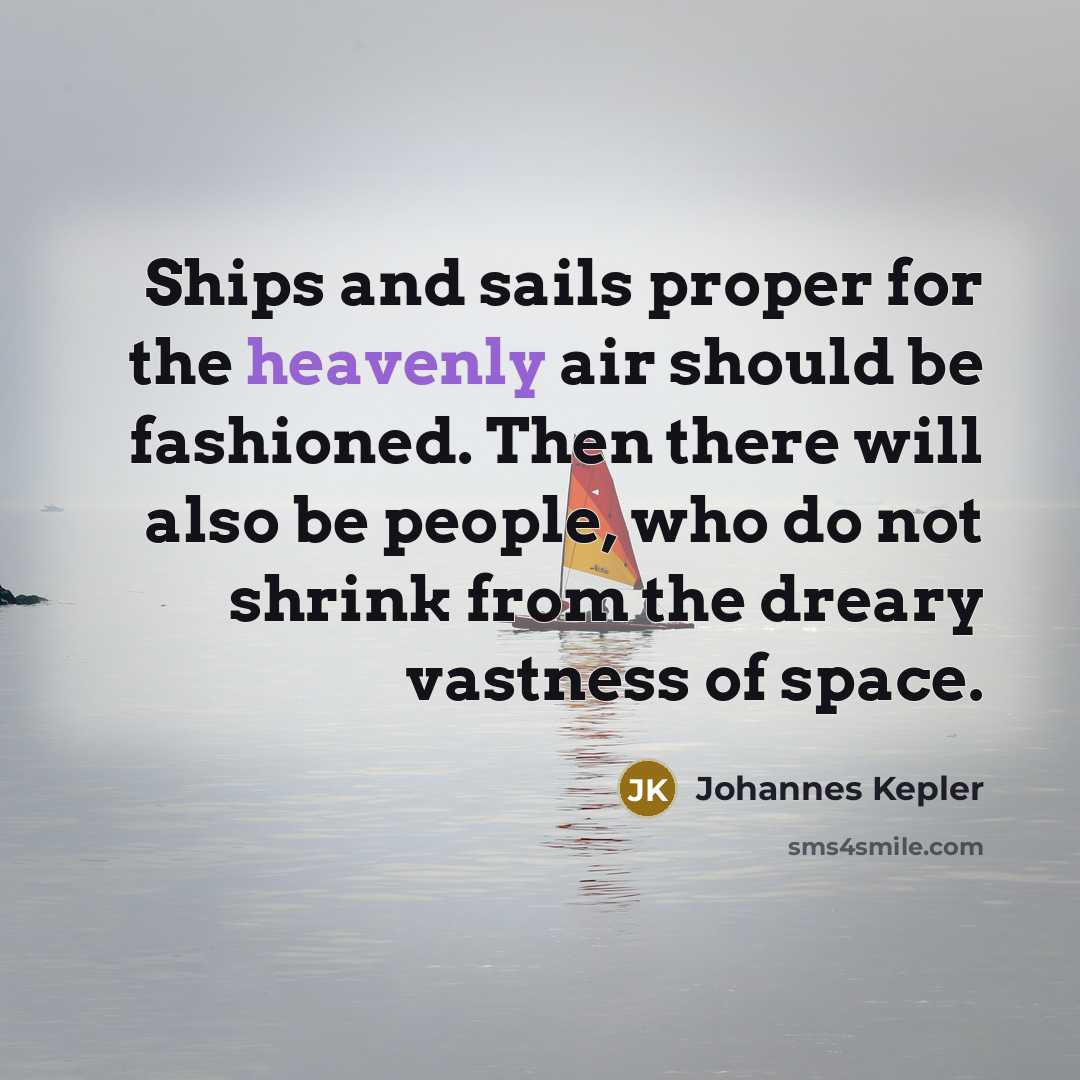 “Ships and sails proper for the heavenly air should be…” quote by Johannes Kepler