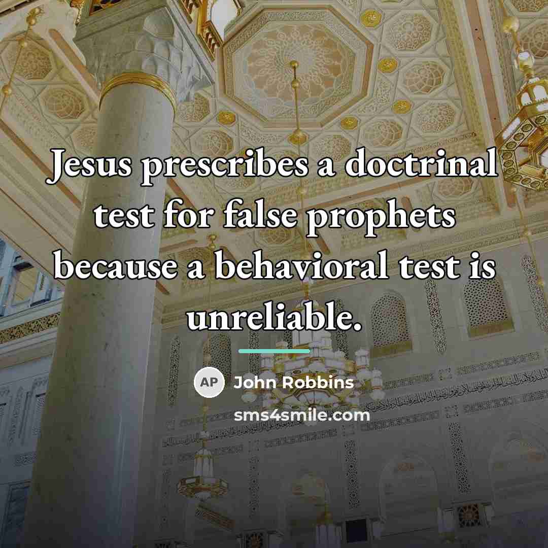 “Jesus prescribes a doctrinal test for false prophets because a…” quote by John Robbins