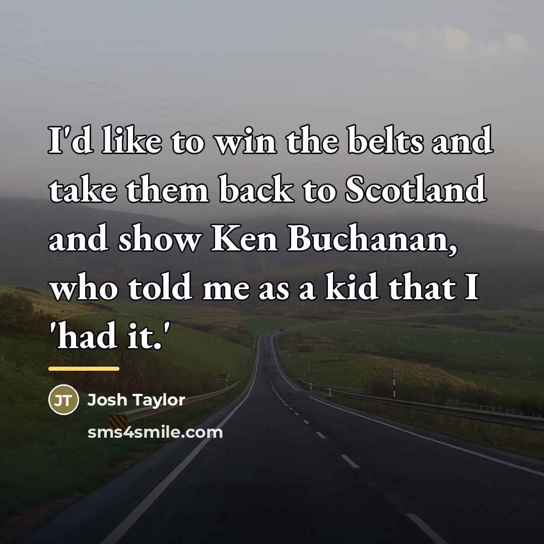 “I'd like to win the belts and take them back…” quote by Josh Taylor