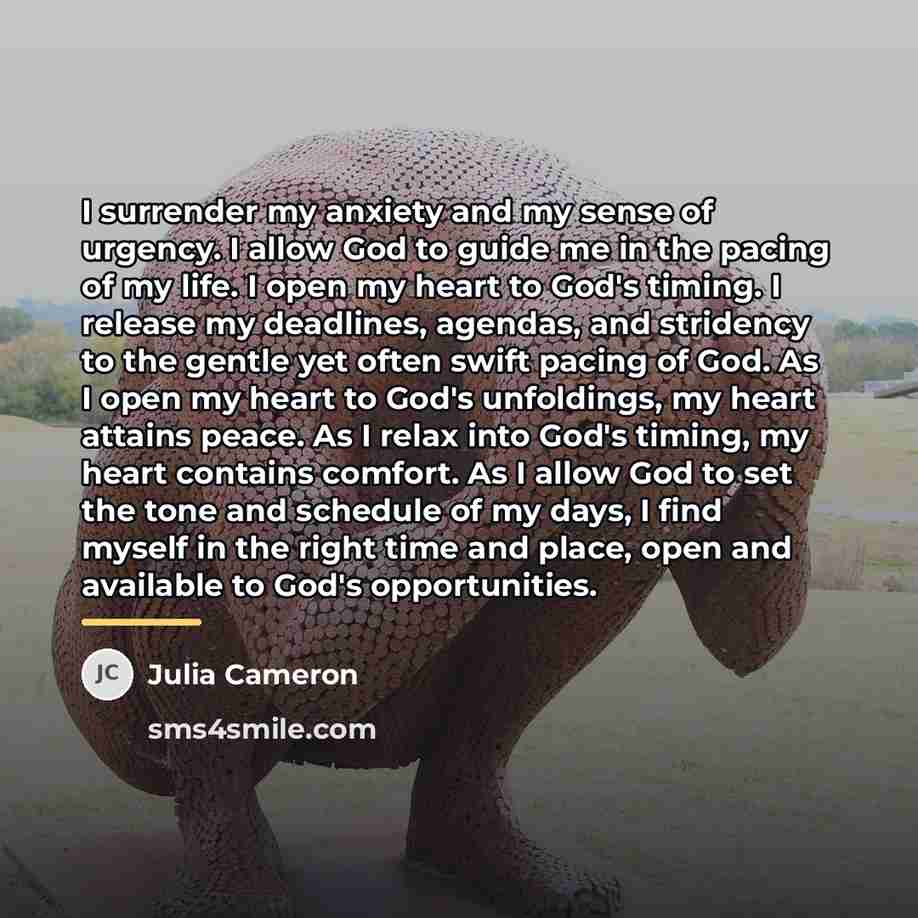 “I surrender my anxiety and my sense of urgency. I…” quote by Julia Cameron
