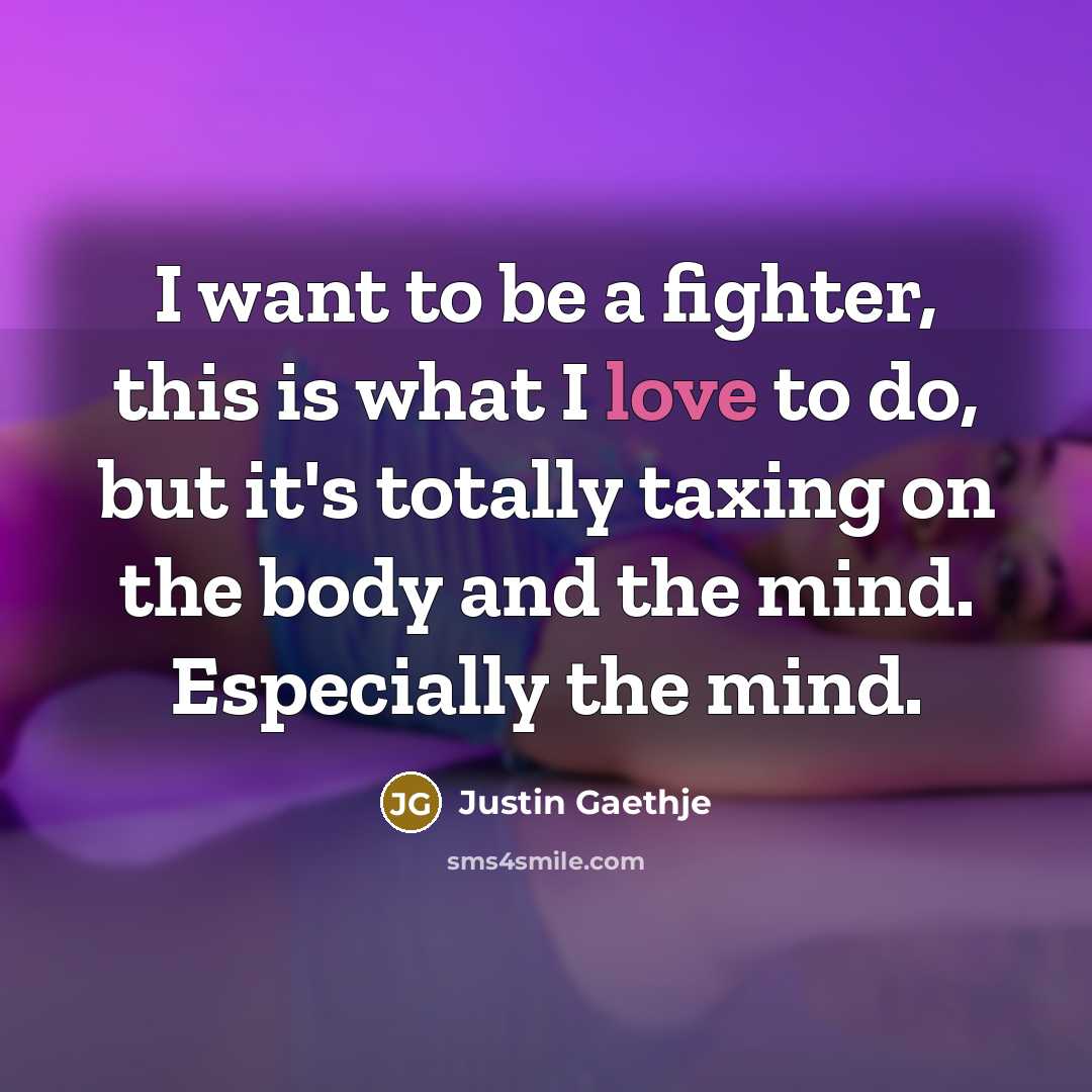 “I want to be a fighter, this is what I…” quote by Justin Gaethje