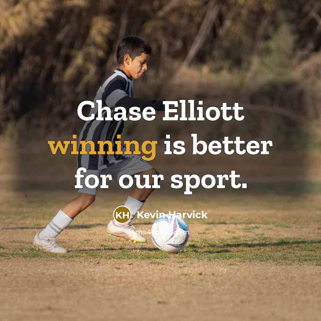 “Chase Elliott winning is better for our sport.…” quote by Kevin Harvick