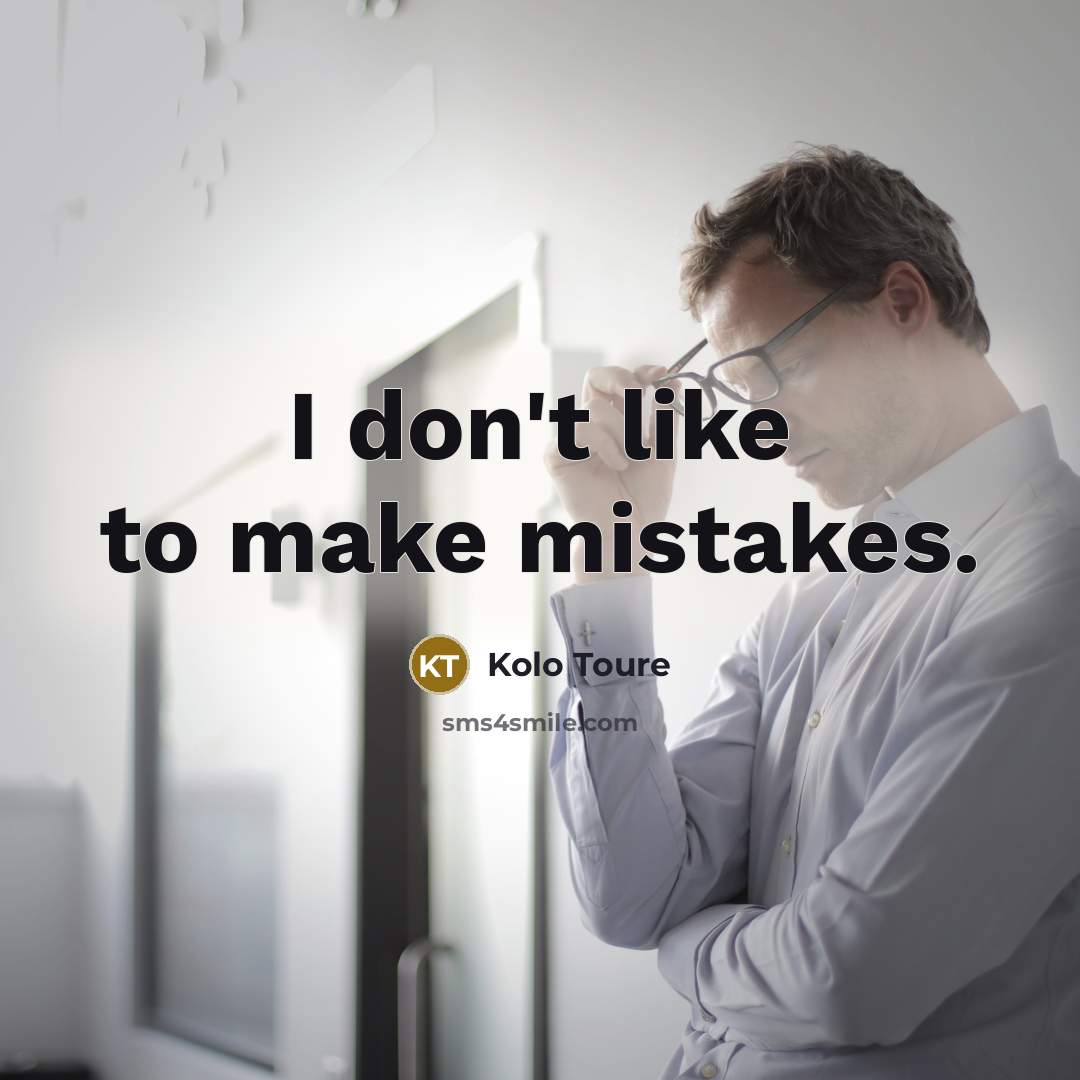 “I don't like to make mistakes.…” quote by Kolo Toure