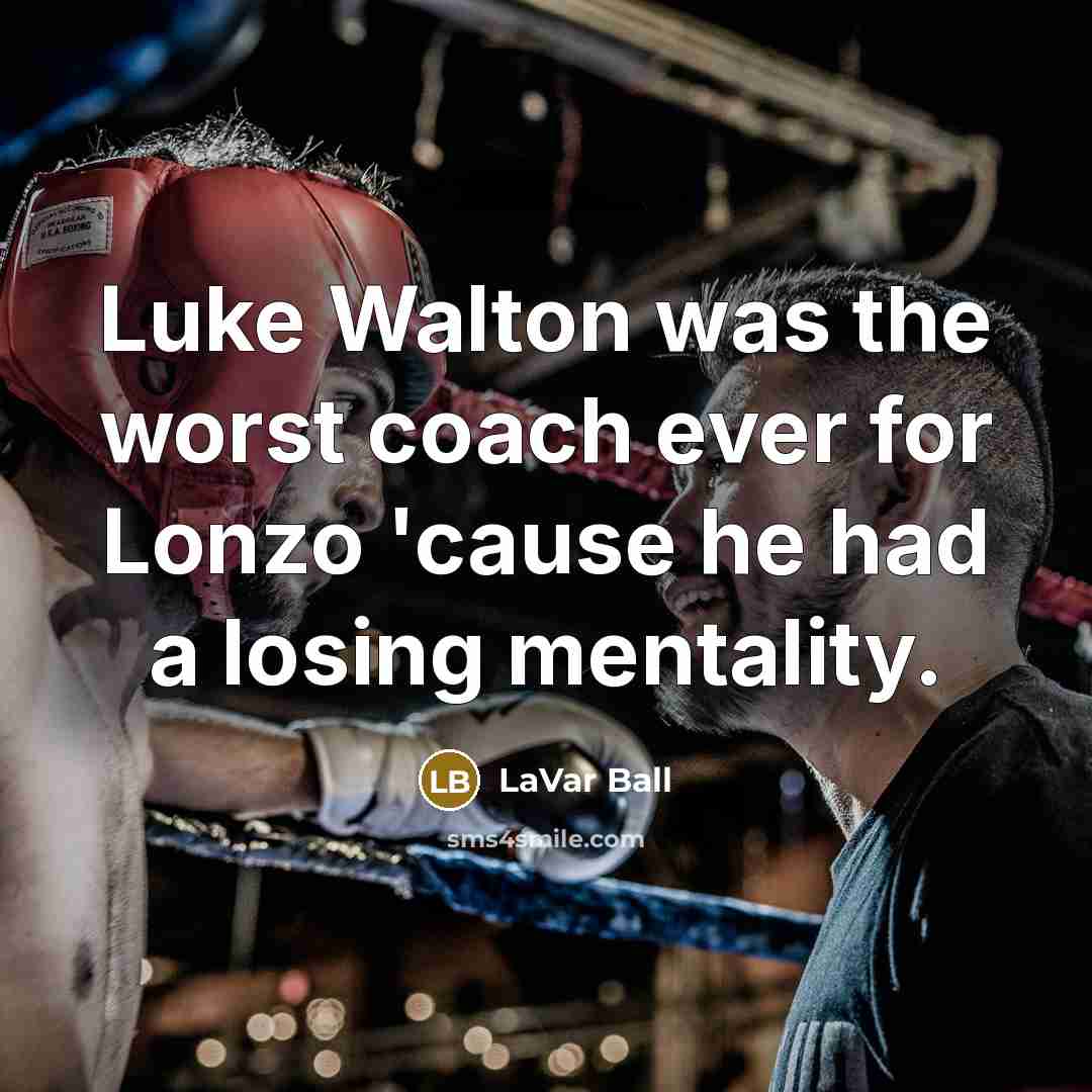 “Luke Walton was the worst coach ever for Lonzo 'cause…” quote by LaVar Ball