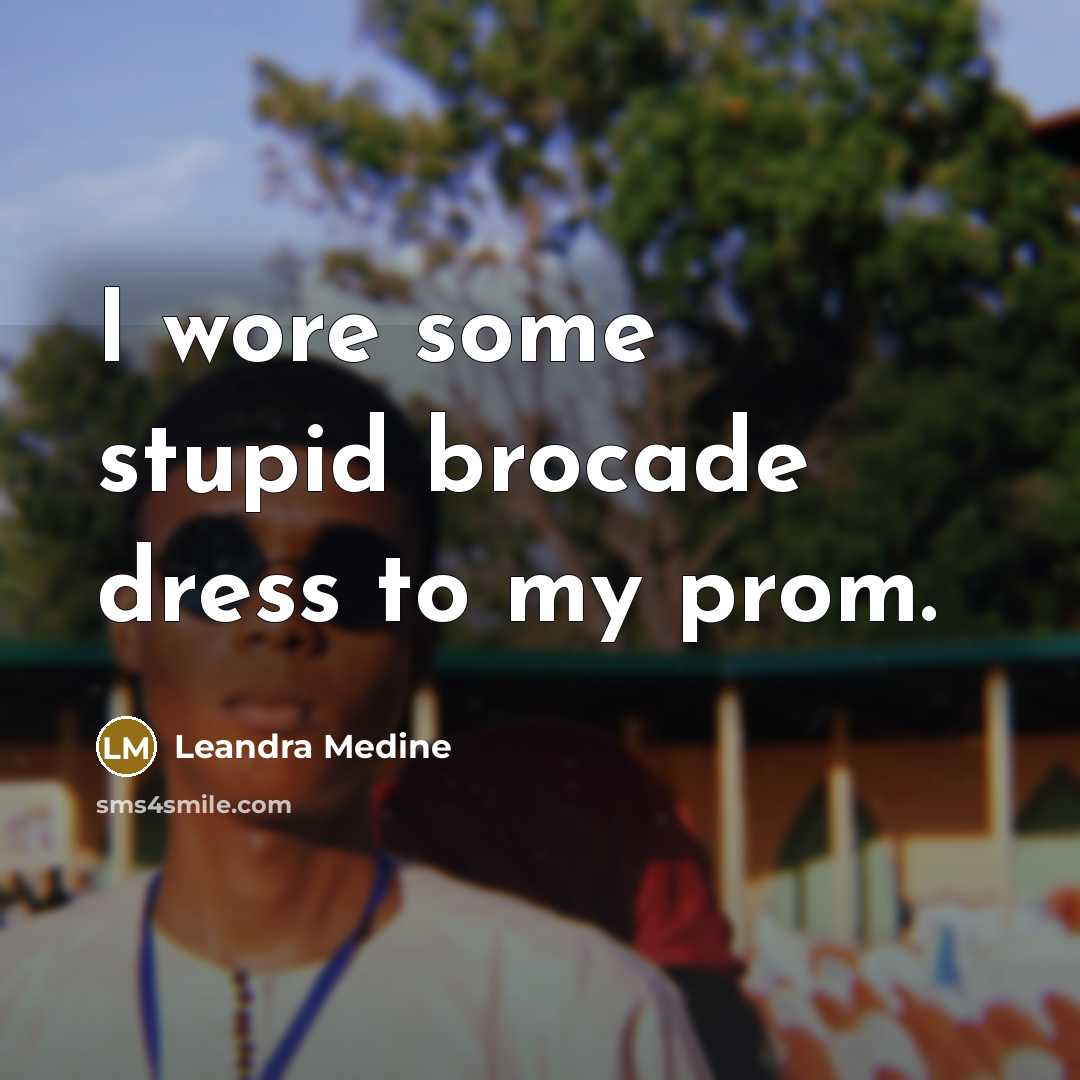 “I wore some stupid brocade dress to my prom.…” quote by Leandra Medine