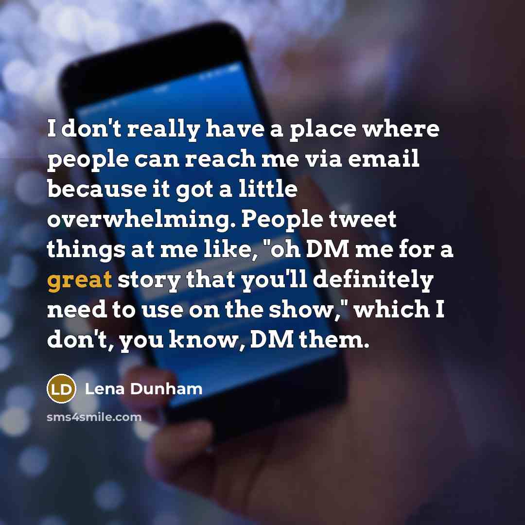 “I don't really have a place where people can reach…” quote by Lena Dunham