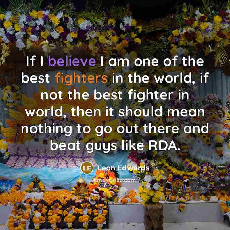 “If I believe I am one of the best fighters…” quote by Leon Edwards