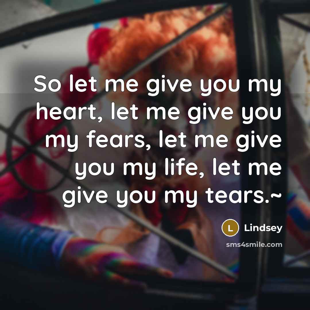“So let me give you my heart, let me give…” quote by Lindsey
