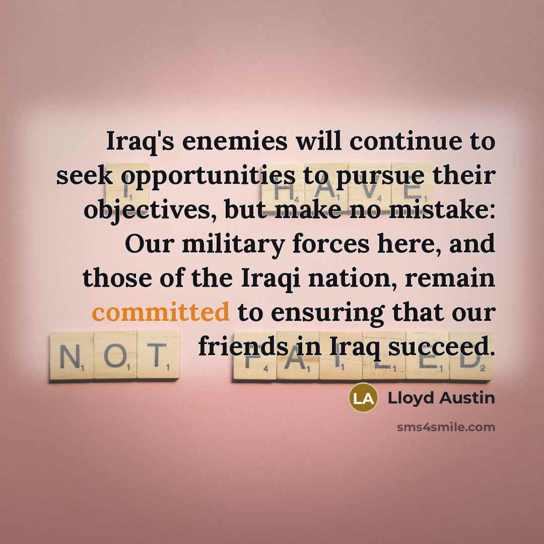 “Iraq's enemies will continue to seek opportunities to pursue their…” quote by Lloyd Austin