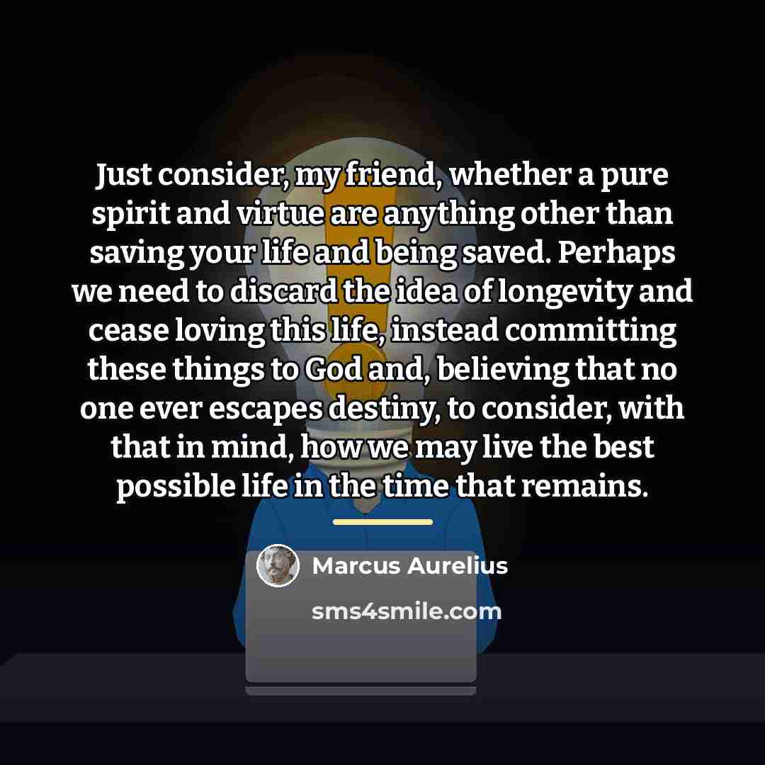 “Just consider, my friend, whether a pure spirit and virtue…” quote by Marcus Aurelius
