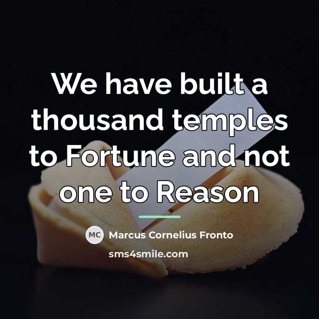 “We have built a thousand temples to Fortune and not…” quote by Marcus Cornelius Fronto