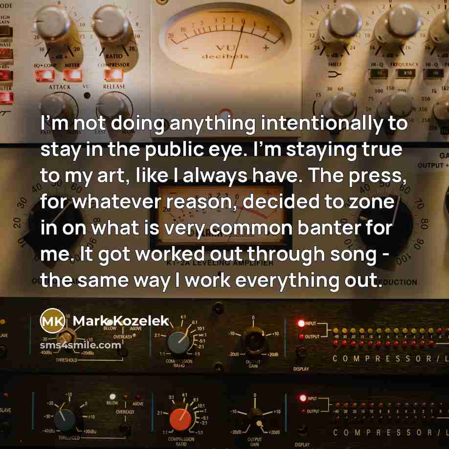 “I'm not doing anything intentionally to stay in the public…” quote by Mark Kozelek