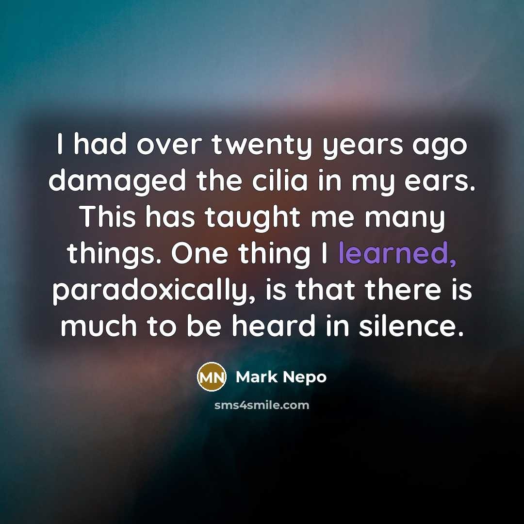 “I had over twenty years ago damaged the cilia in…” quote by Mark Nepo
