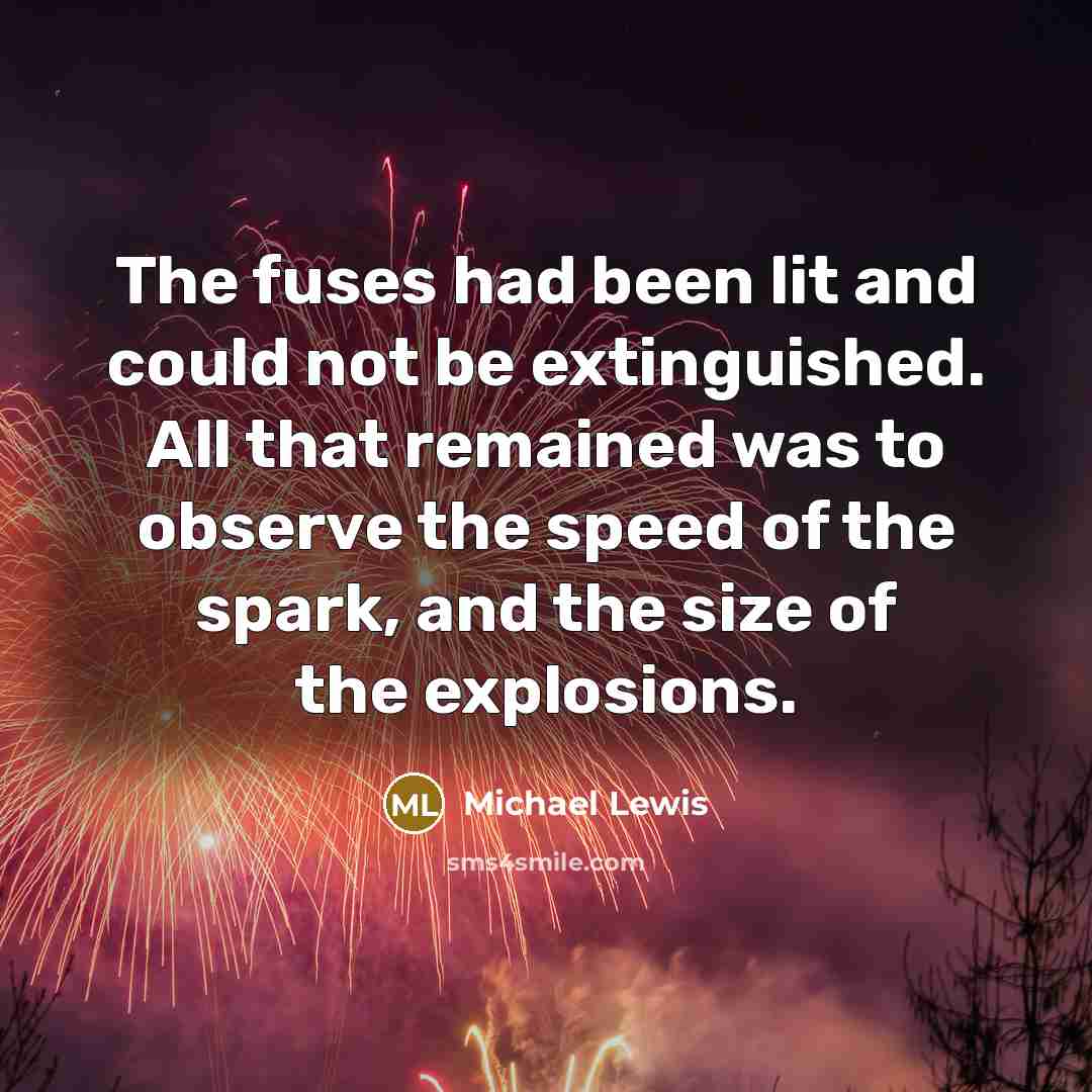 “The fuses had been lit and could not be extinguished.…” quote by Michael Lewis