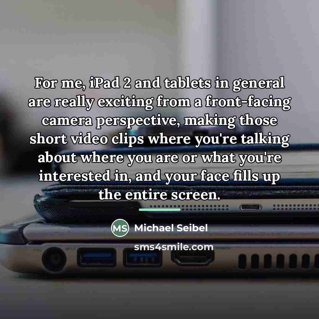 “For me, iPad 2 and tablets in general are really…” quote by Michael Seibel