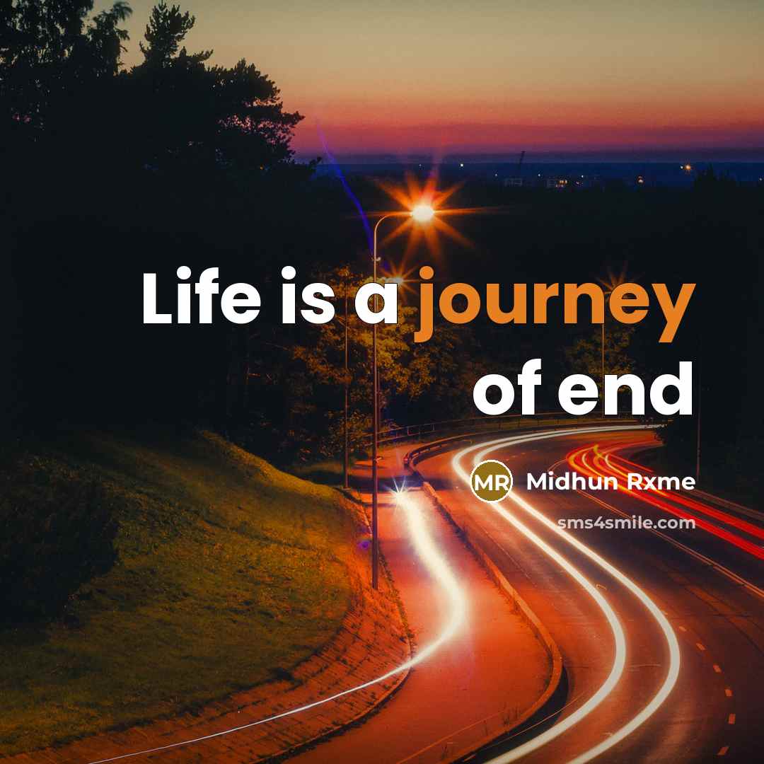 “Life is a journey of end…” quote by Midhun Rxme