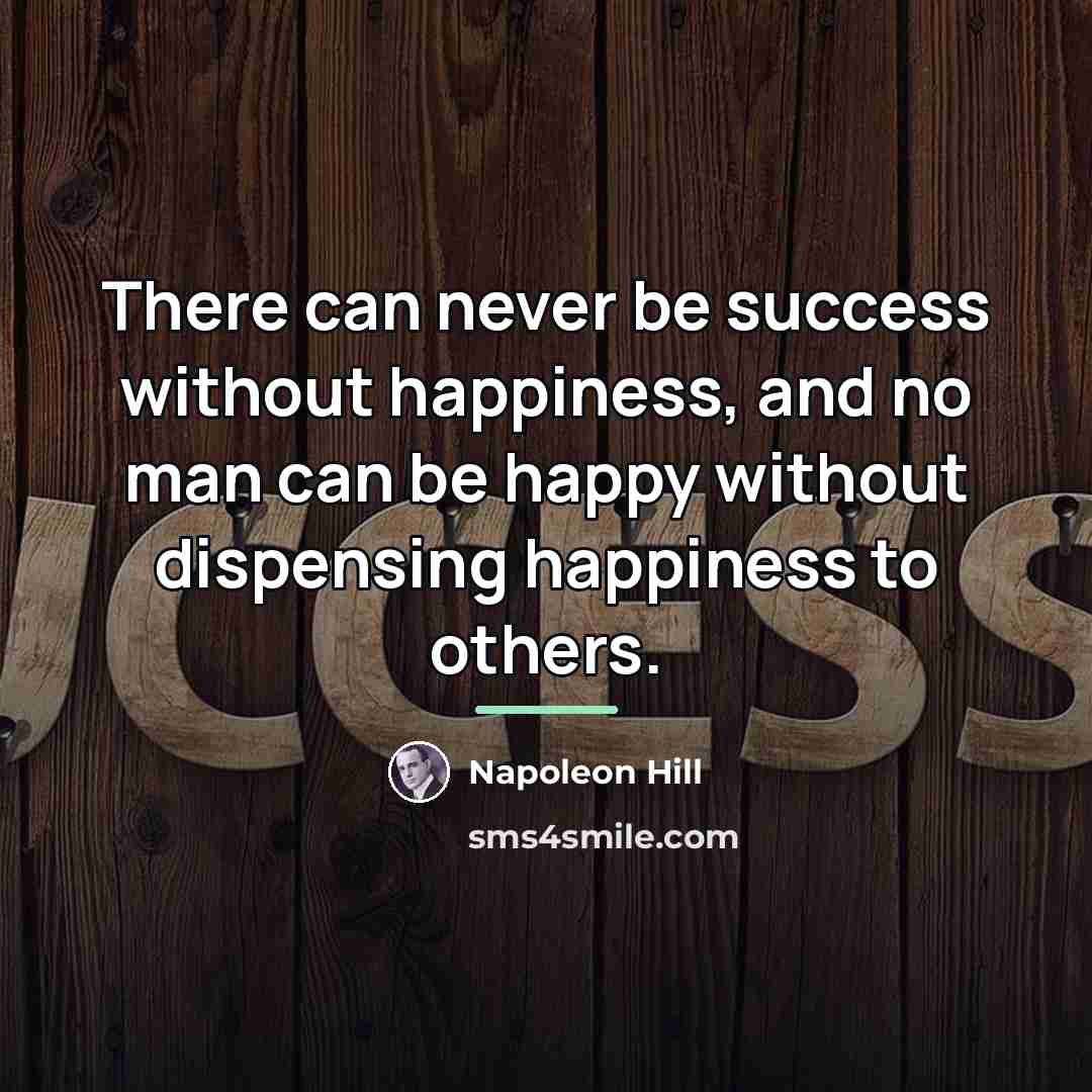 “There can never be success without happiness, and no man…” quote by Napoleon Hill