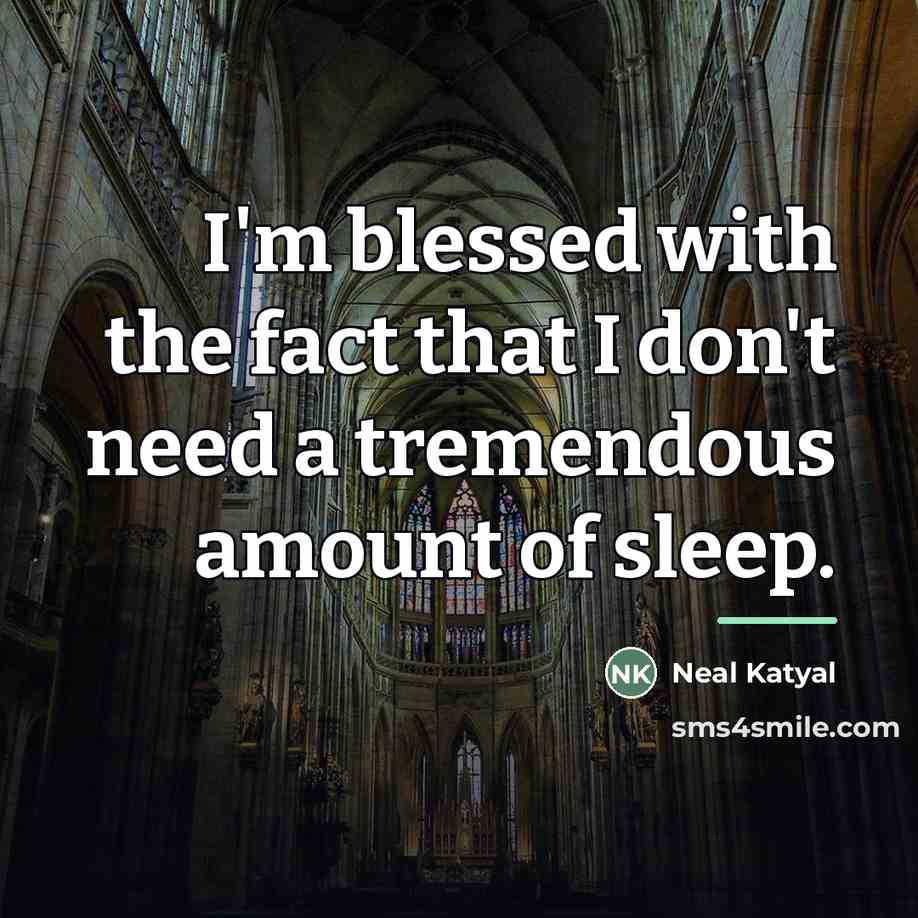 “I'm blessed with the fact that I don't need a…” quote by Neal Katyal