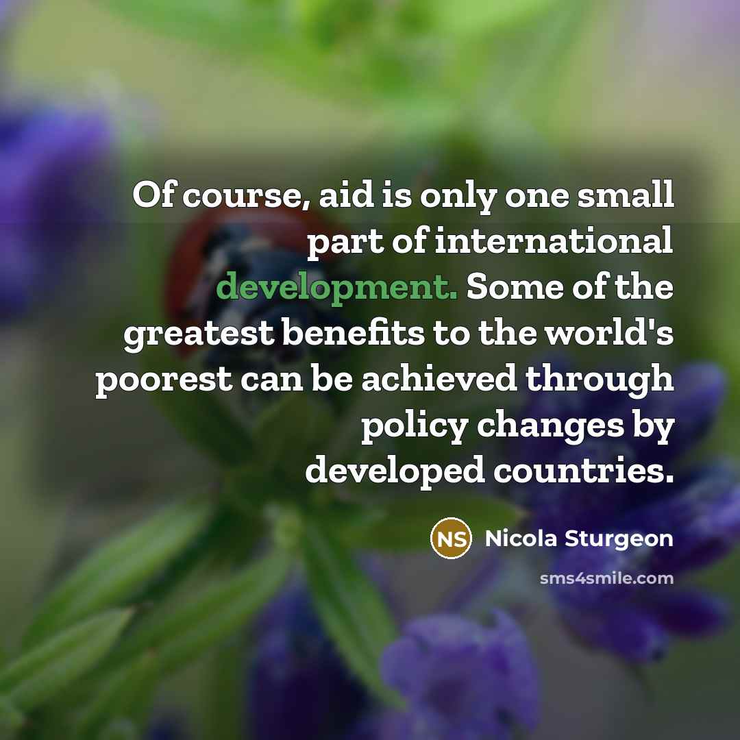 “Of course, aid is only one small part of international…” quote by Nicola Sturgeon