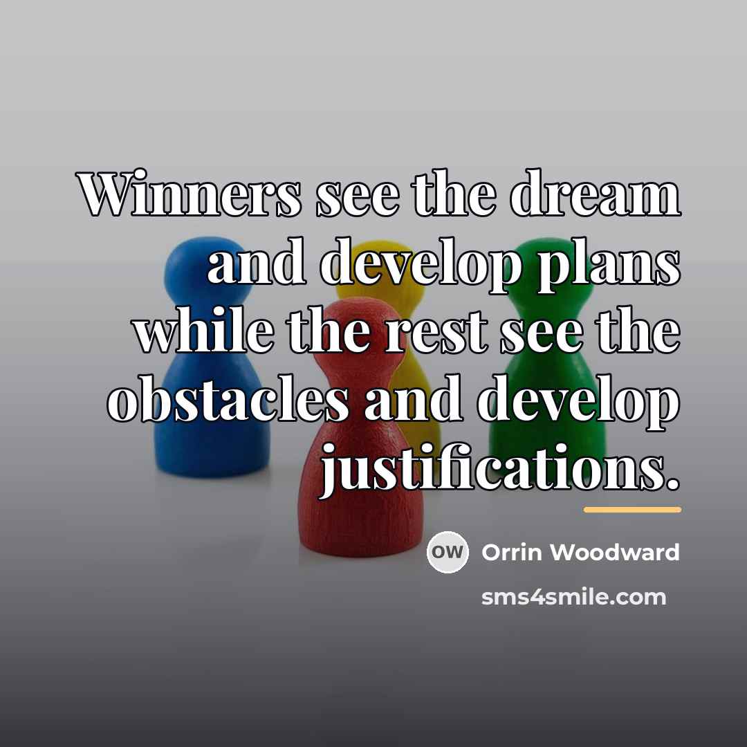 “Winners see the dream and develop plans while the rest…” quote by Orrin Woodward