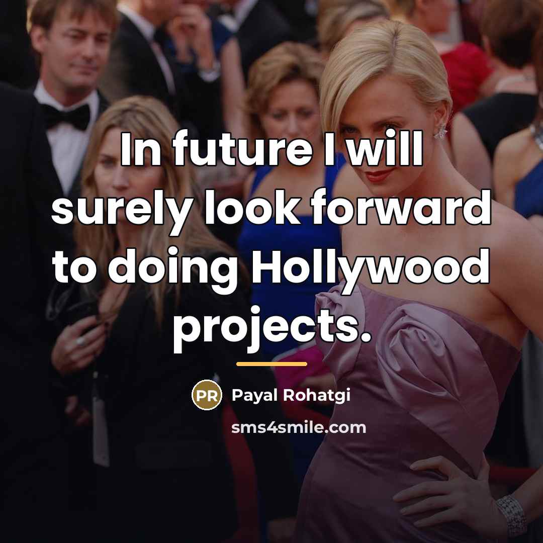 “In future I will surely look forward to doing Hollywood…” quote by Payal Rohatgi