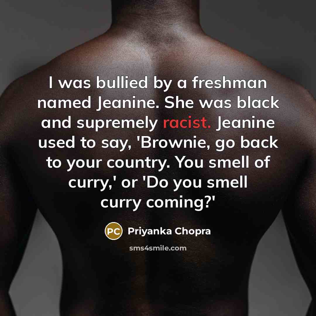 “I was bullied by a freshman named Jeanine. She was…” quote by Priyanka Chopra