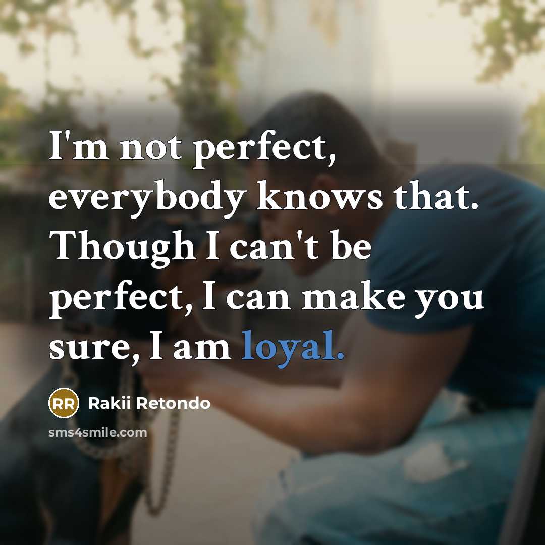 “I'm not perfect, everybody knows that. Though I can't be…” quote by Rakii Retondo